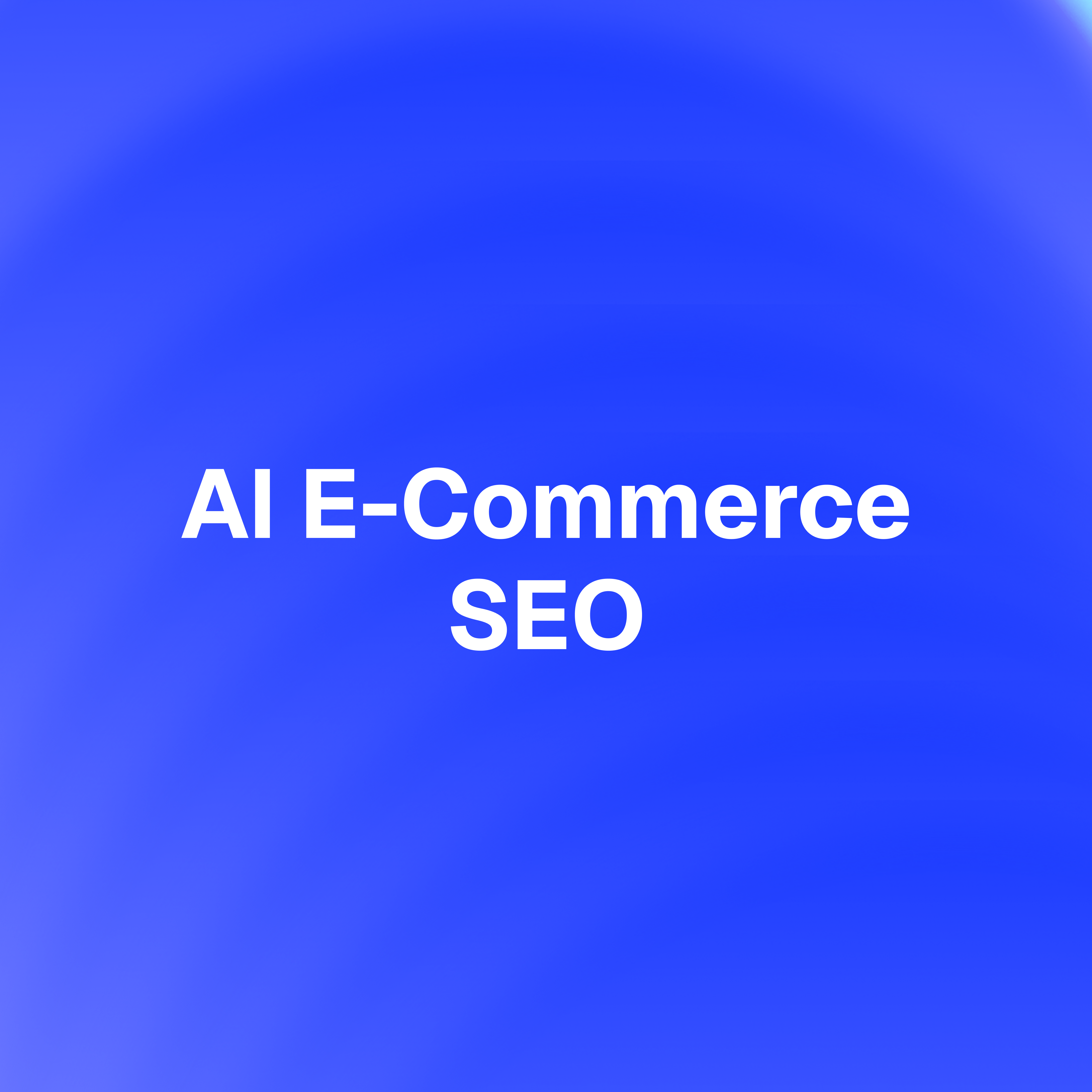 AI E-commerce SEO: How to Optimize Product Data for AI Search Engines, Shopping Assistants & LLMs